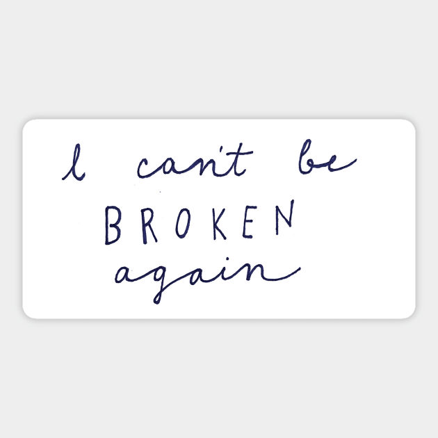 I Can't Be Broken Sticker by nicolecella98